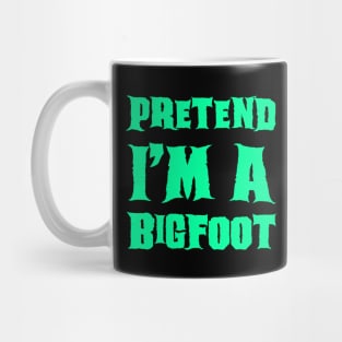 Pretend I'm a BigFoot Mug